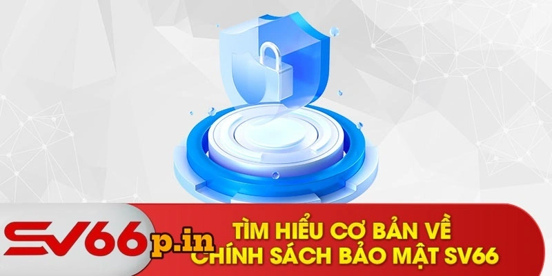 Chính sách bảo mật về quyền đồng ý tại SV66