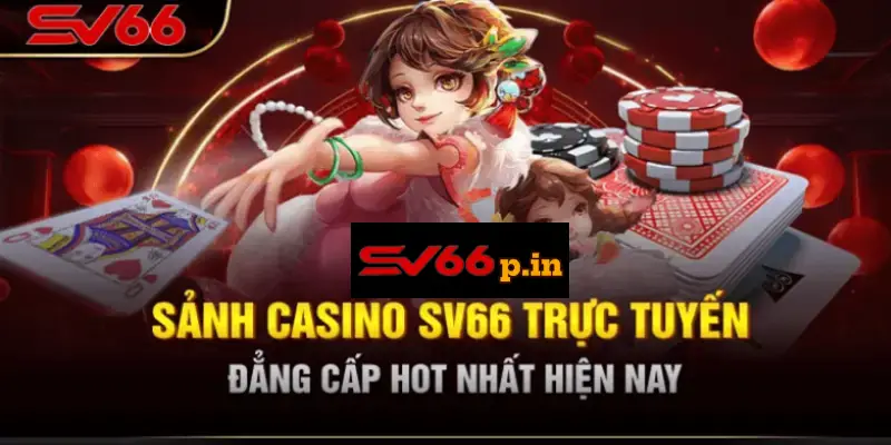 SV66 - Đẳng cấp sòng bài trực tuyến